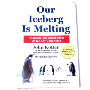 Our Iceberg Is Melting by John Kotter